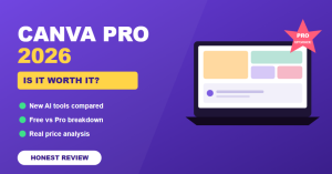 Canva Pro in 2026: Is It Actually Worth Upgrading?